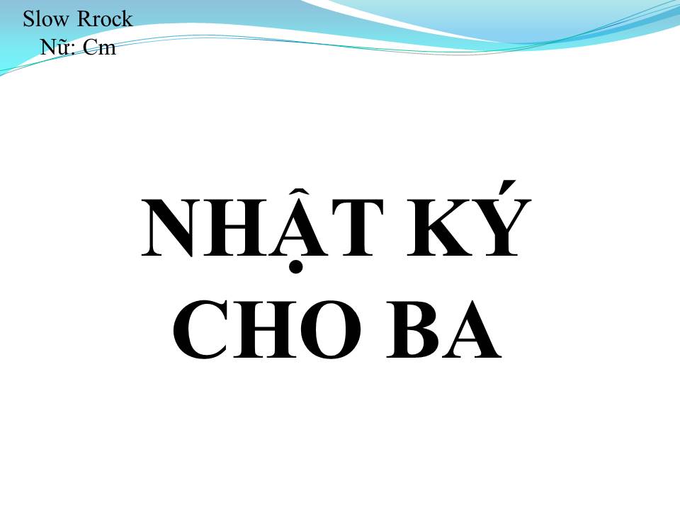 Lời bài hát NHẬT KÝ CHO BA