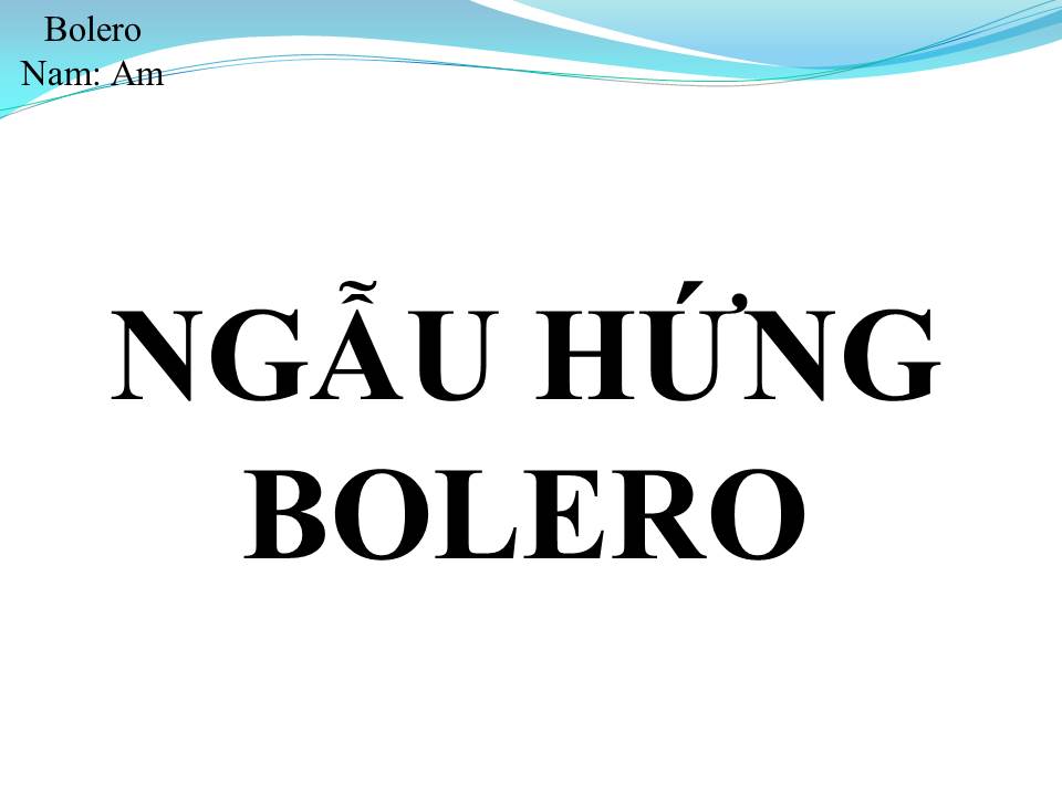 Lời bài hát NGẪU HỨNG BOLERO