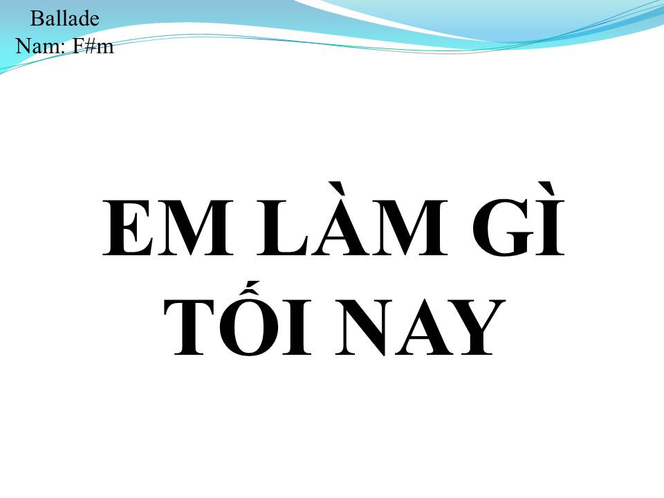 Lời bài hát EM LÀM GÌ TỐI NAY