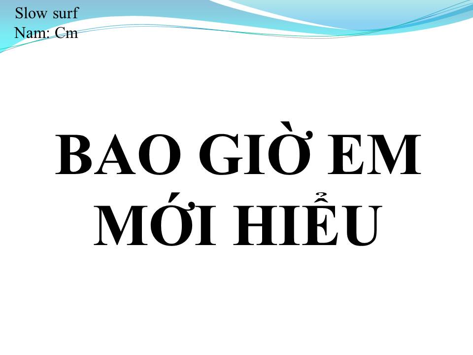Lời bài hát BAO GIỜ EM MỚI HIỂU