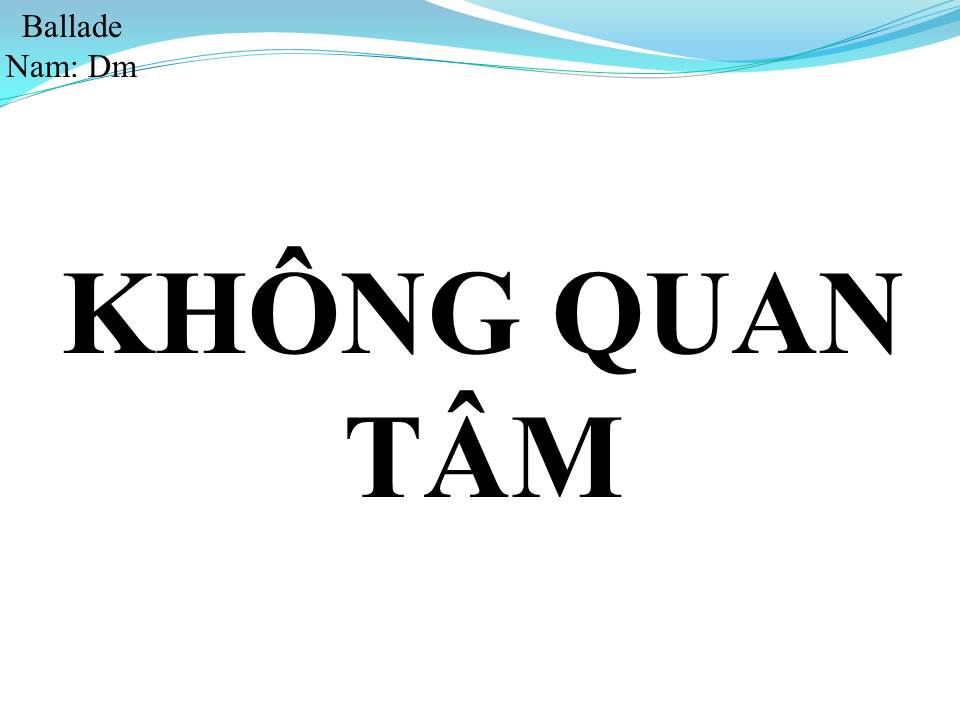 Lời bài hát KHÔNG QUAN TÂM