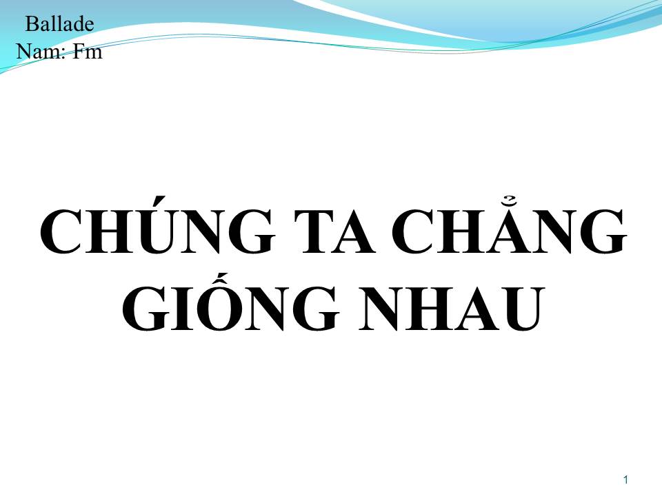 Lời bài hát CHÚNG TA CHẲNG GIỐNG NHAU