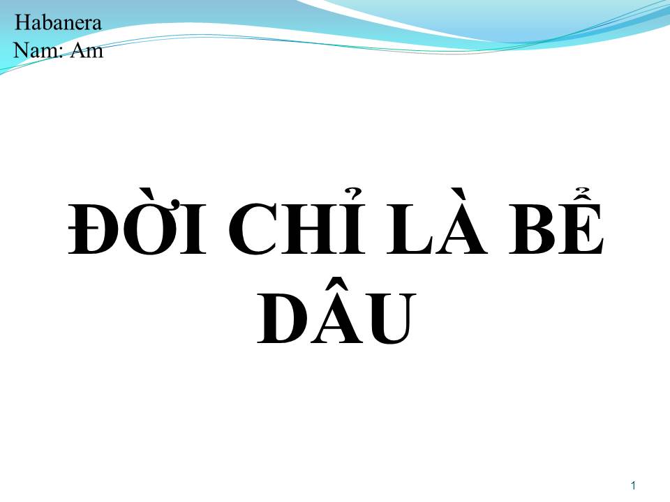 Lời bài hát ĐỜI CHỈ LÀ BỂ DÂU (MỘT THUỞ YÊU ANH)