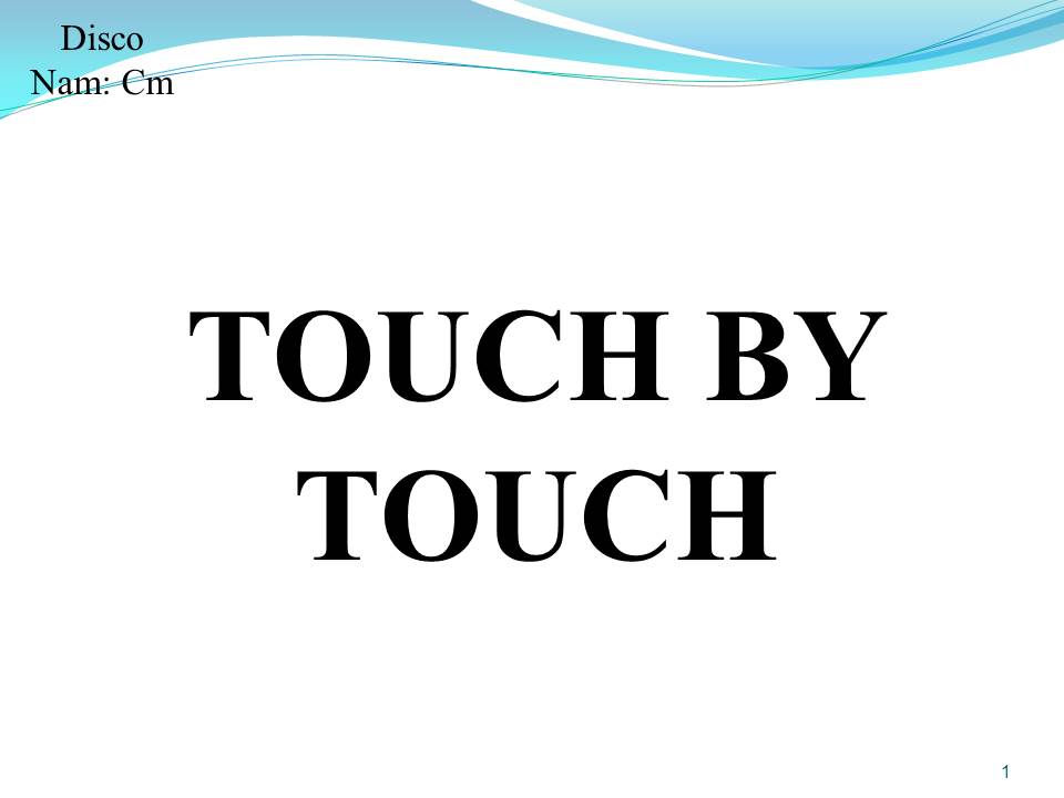 Lời bài hát TOUCH BY TOUCH
