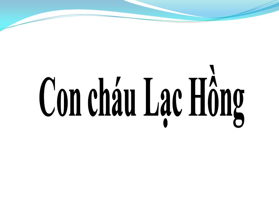 Lời bài hát CON CHÁU LẠC HỒNG