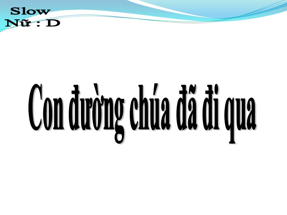Lời bài hát CON ĐƯỜNG CHÚA ĐÃ ĐI QUA