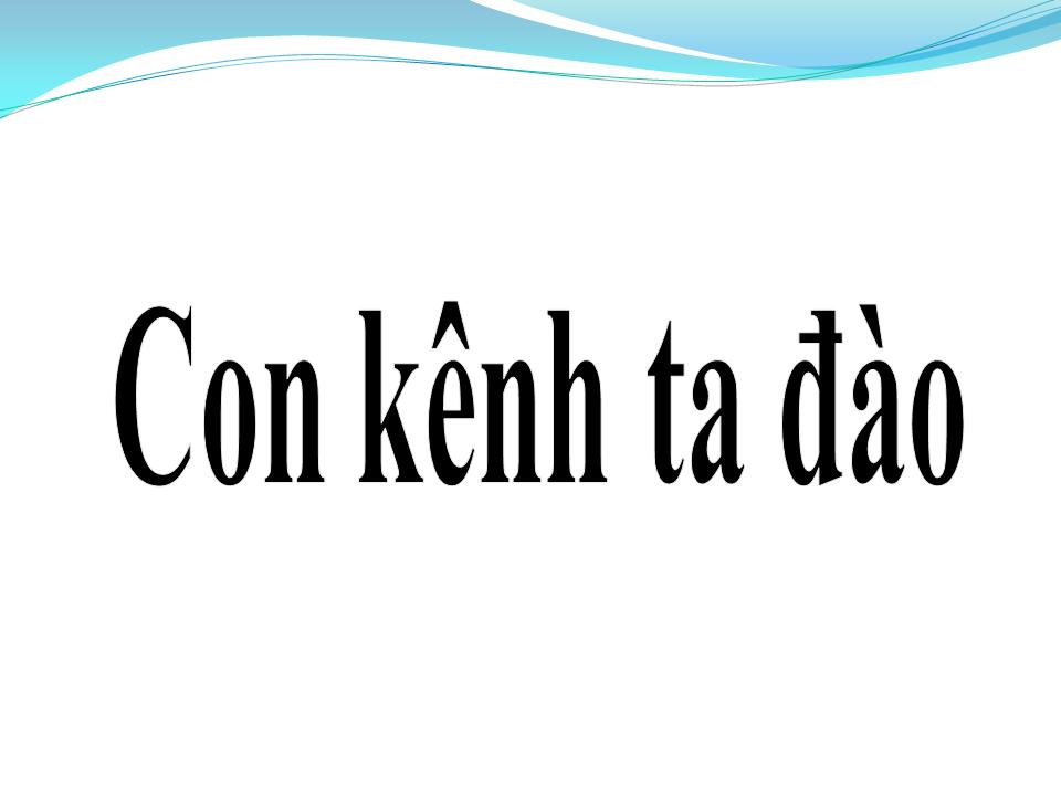 Lời bài hát CON KÊNH TA ĐÀO
