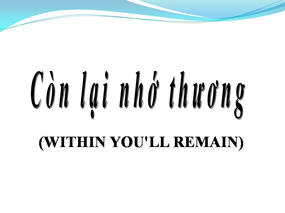 Lời bài hát CÒN LẠI NHỚ THƯƠNG