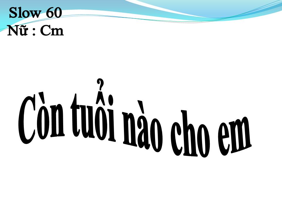 Lời bài hát CÒN TUỔI NÀO CHO EM