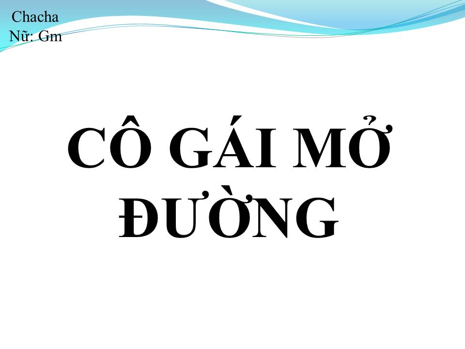 Lời bài hát CÔ GÁI MỞ ĐƯỜNG