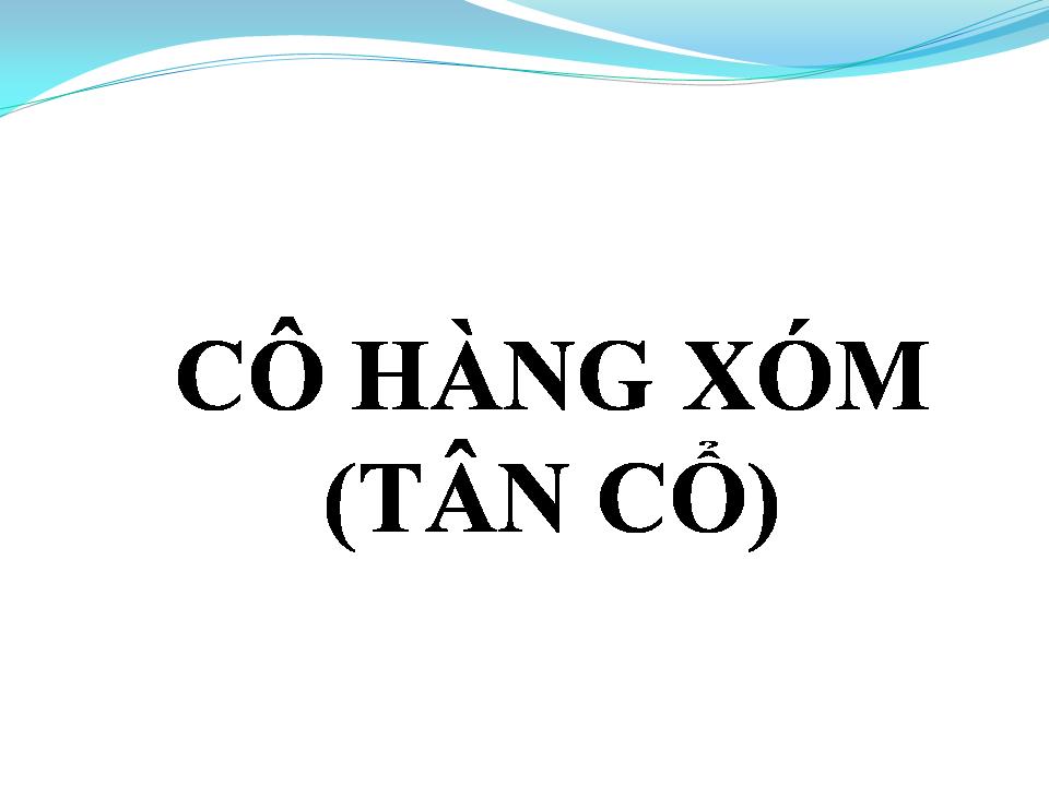 Lời bài hát CÔ HÀNG XÓM (TÂN CỔ)