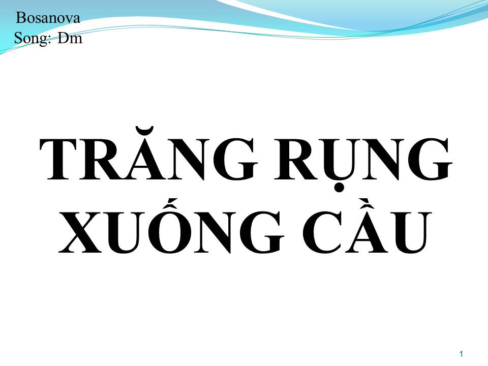 Lời bài hát TRĂNG RỤNG XUỐNG CẦU (SONG CA)