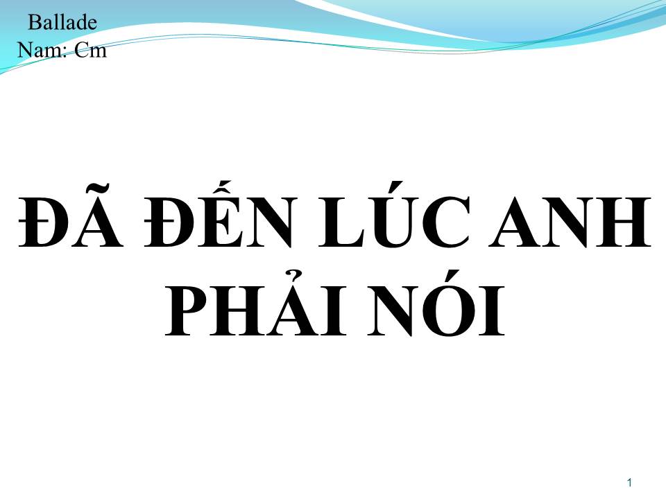 Lời bài hát ĐÃ ĐẾN LÚC ANH PHẢI NÓI