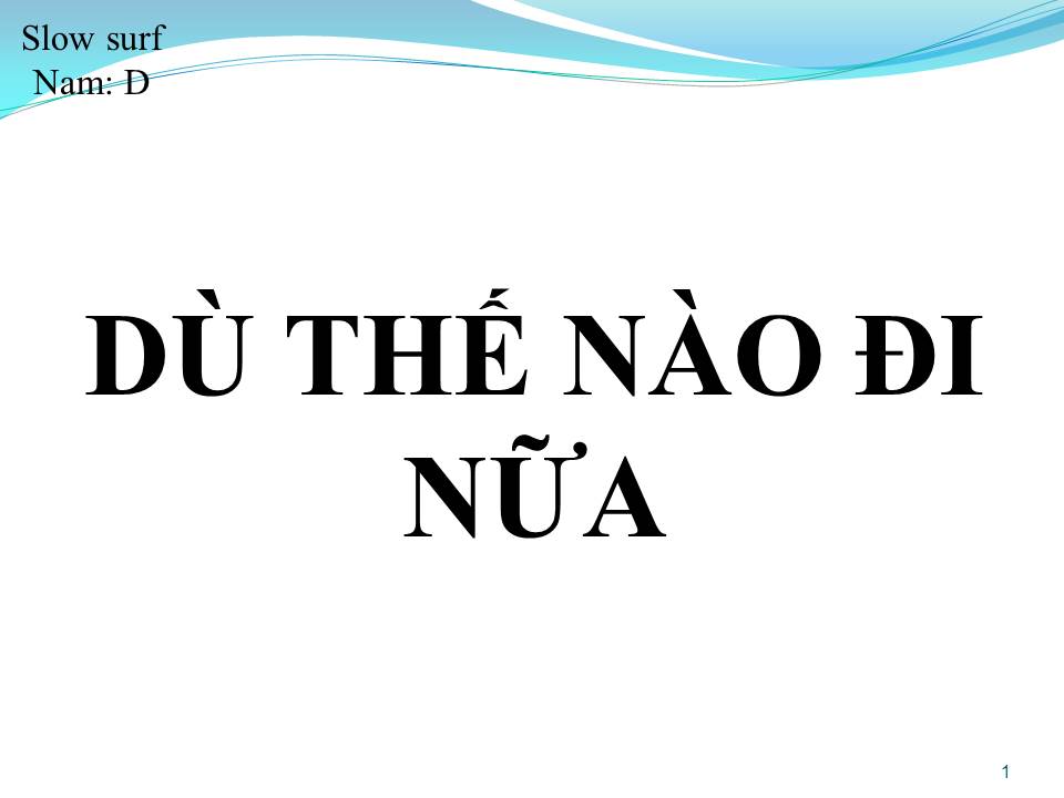 Lời bài hát DÙ THẾ NÀO ĐI NỮA
