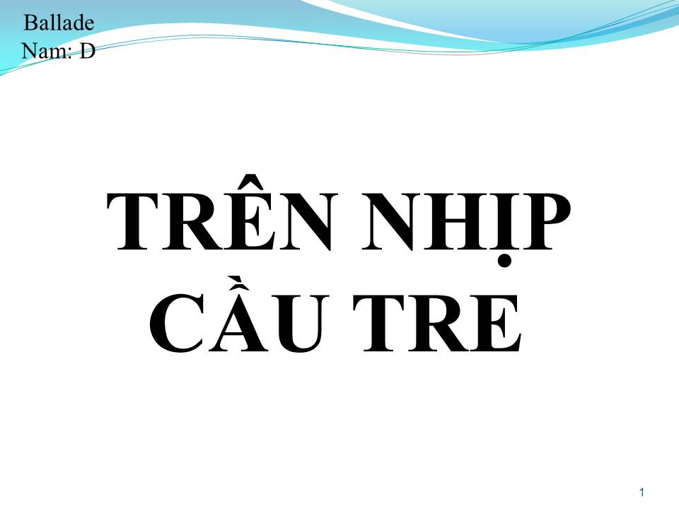 Lời bài hát TRÊN NHỊP CẦU TRE