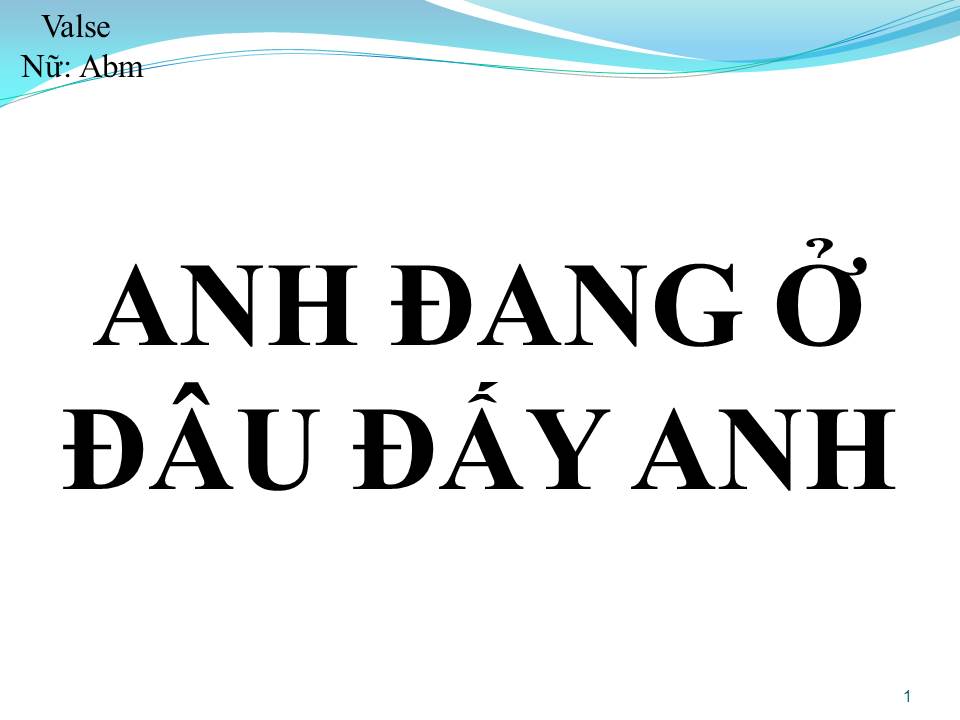 Lời bài hát ANH ĐANG Ở ĐÂU ĐẤY ANH
