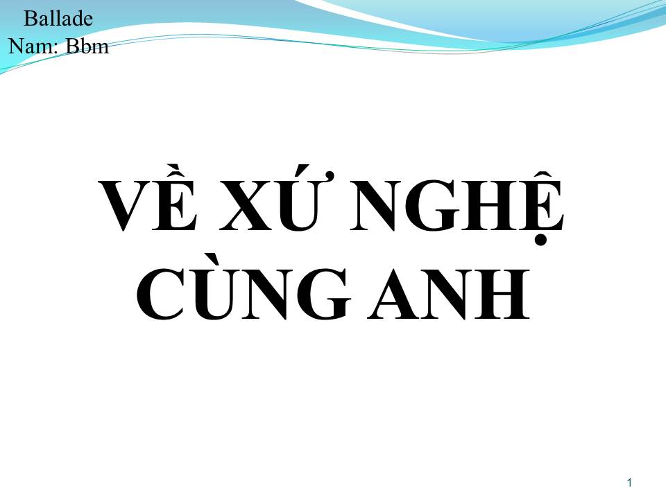Lời bài hát VỀ XỨ NGHỆ CÙNG ANH