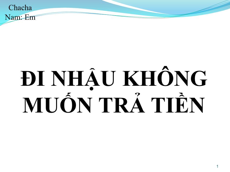 Lời bài hát ĐI NHẬU KHÔNG MUỐN TRẢ TIỀN