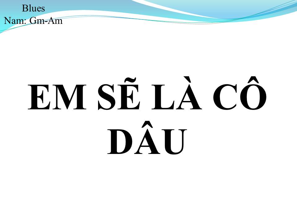 Lời bài hát EM SẼ LÀ CÔ DÂU
