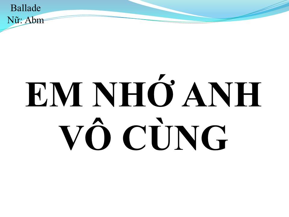 Lời bài hát EM NHỚ ANH VÔ CÙNG