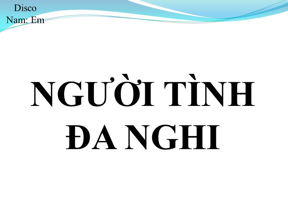 Lời bài hát NGƯỜI TÌNH ĐA NGHI
