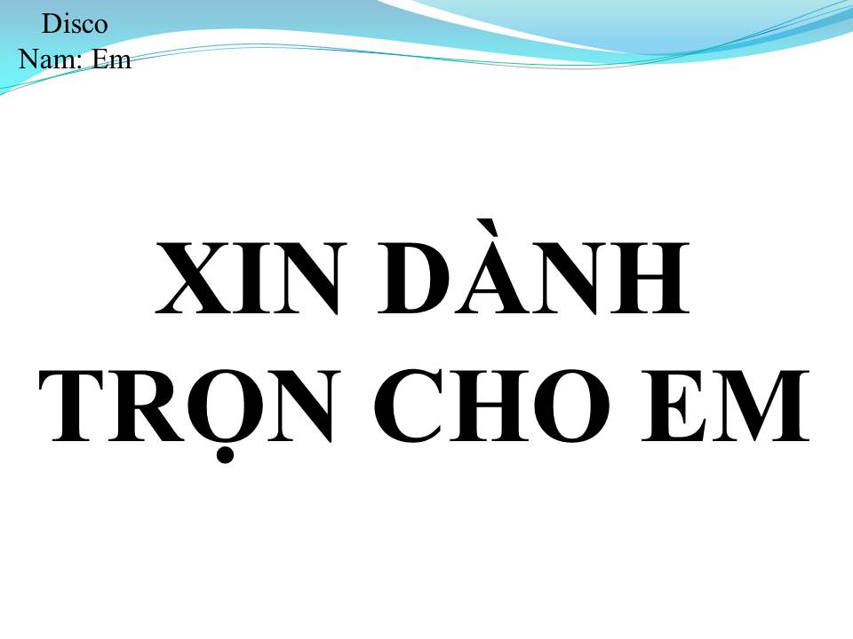 Lời bài hát XIN DÀNH TRỌN CHO EM