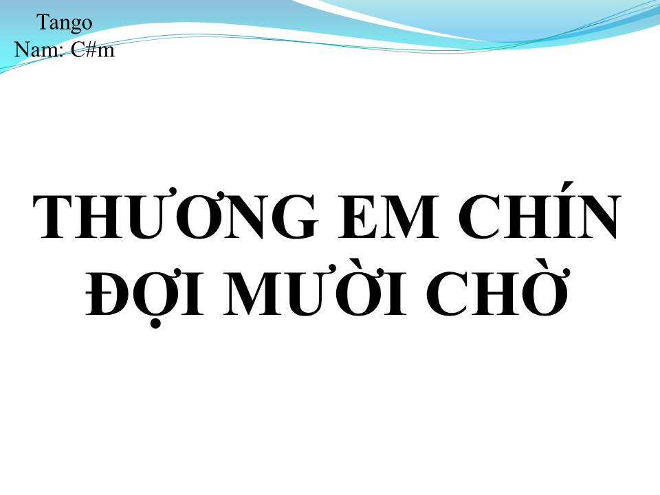 Lời bài hát THƯƠNG EM CHÍN ĐỢI MƯỜI CHỜ
