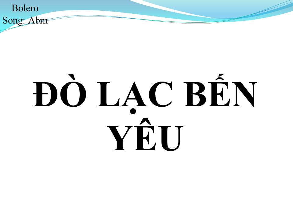 Lời bài hát ĐÒ LẠC BẾN YÊU (SONG CA)