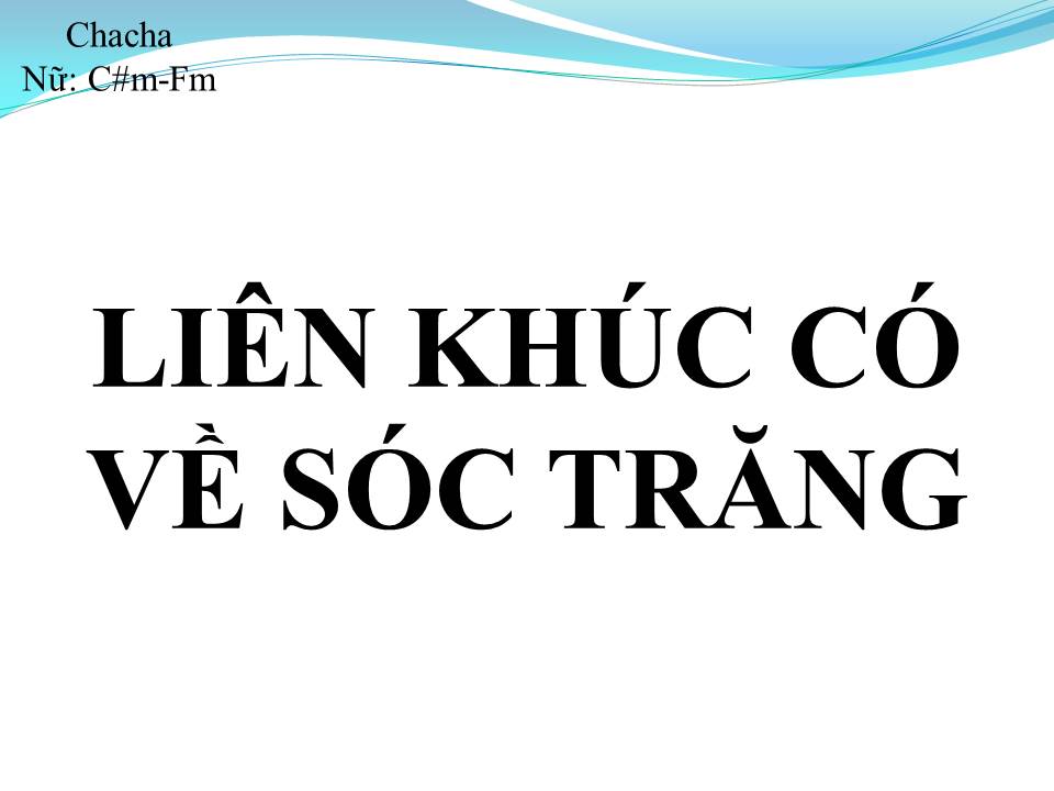 Lời bài hát LIÊN KHÚC CÓ VỀ SÓC TRĂNG