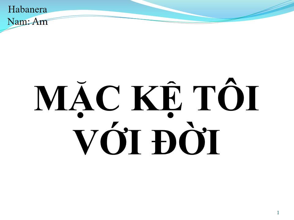 Lời bài hát MẶC KỆ TÔI VỚI ĐỜI