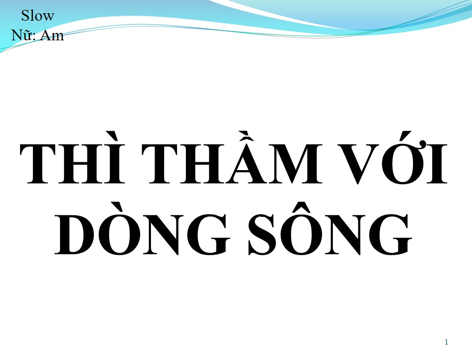 Lời bài hát THÌ THẦM VỚI DÒNG SÔNG
