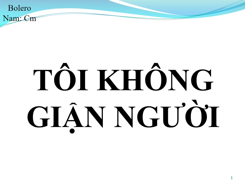 Lời bài hát TÔI KHÔNG GIẬN NGƯỜI