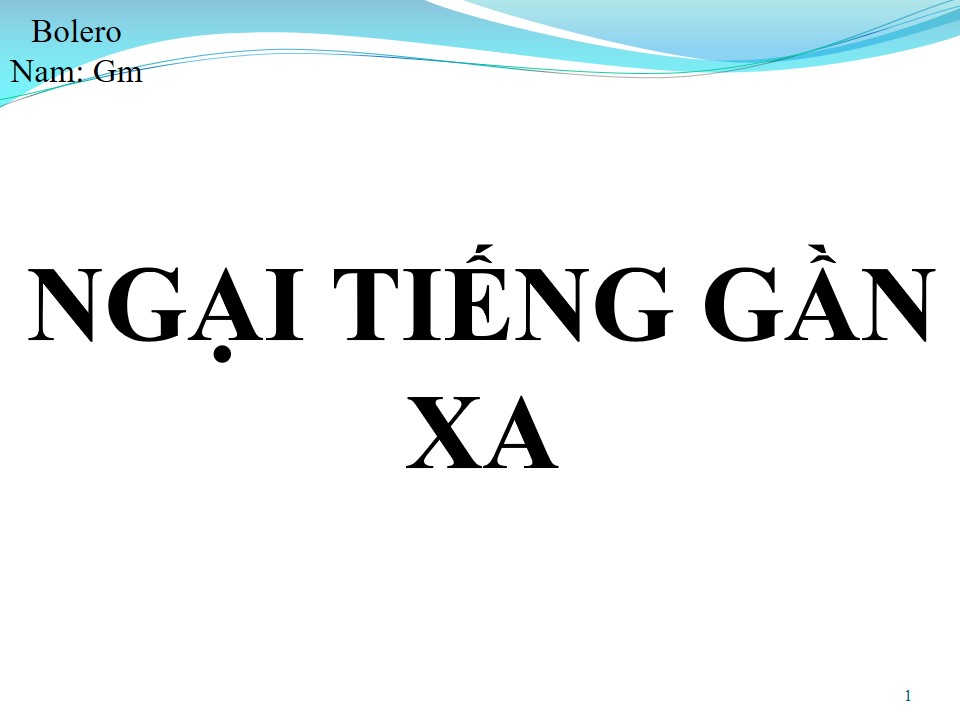 Lời bài hát NGẠI TIẾNG GẦN XA