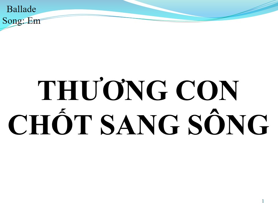 Lời bài hát THƯƠNG CON CHỐT SANG SÔNG (SONG CA)