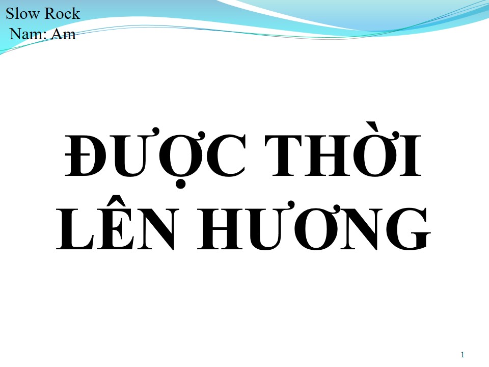 Lời bài hát ĐƯỢC THỜI LÊN HƯƠNG