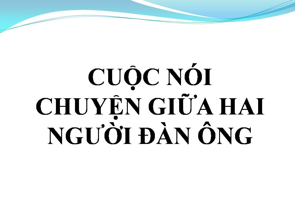 Lời bài hát CUỘC NÓI CHUYỆN GIỮA HAI NGƯỜI ĐÀN ÔNG