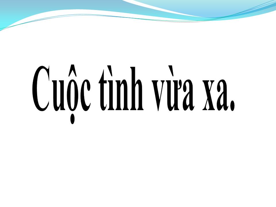 Lời bài hát CUỘC TÌNH VỪA XA