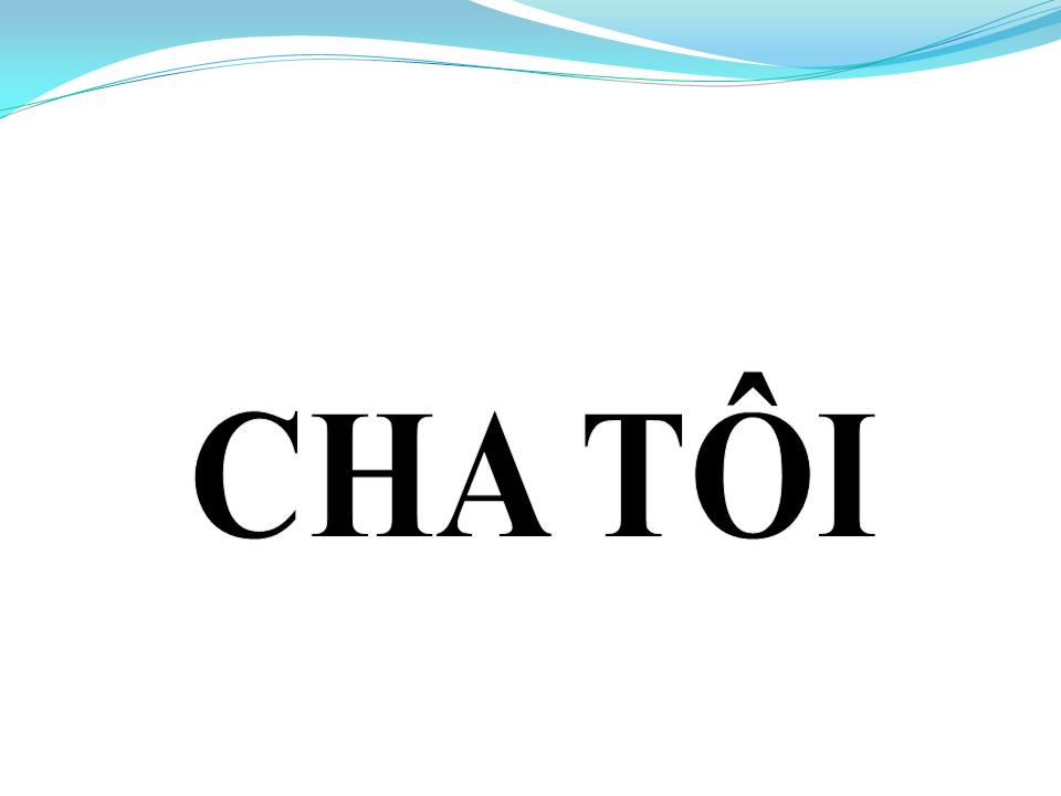 Lời bài hát CHA TÔI