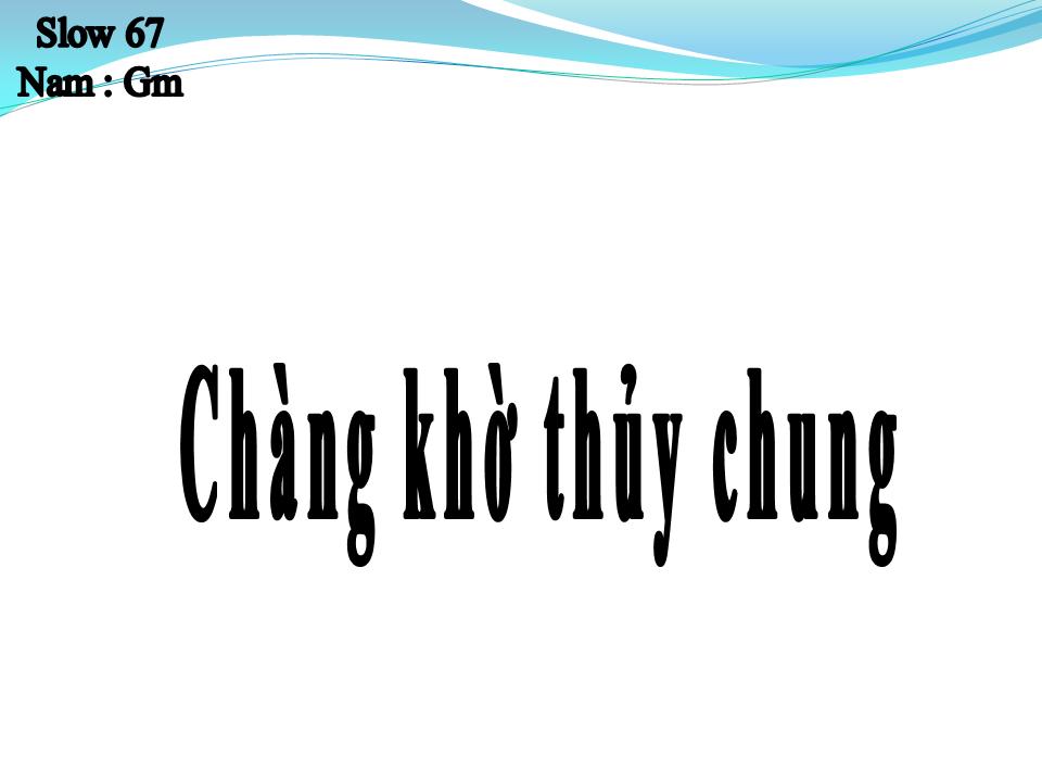 Lời bài hát CHÀNG KHỜ THỦY CHUNG