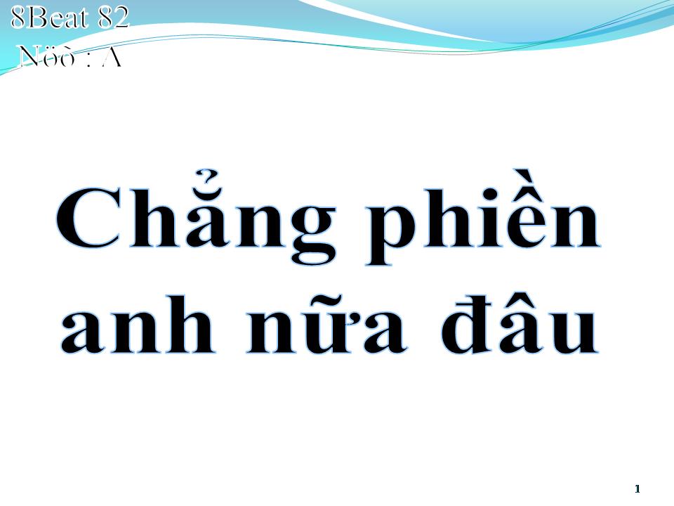 Lời bài hát CHẢNG PHIỀN ANH NỮA ĐÂU