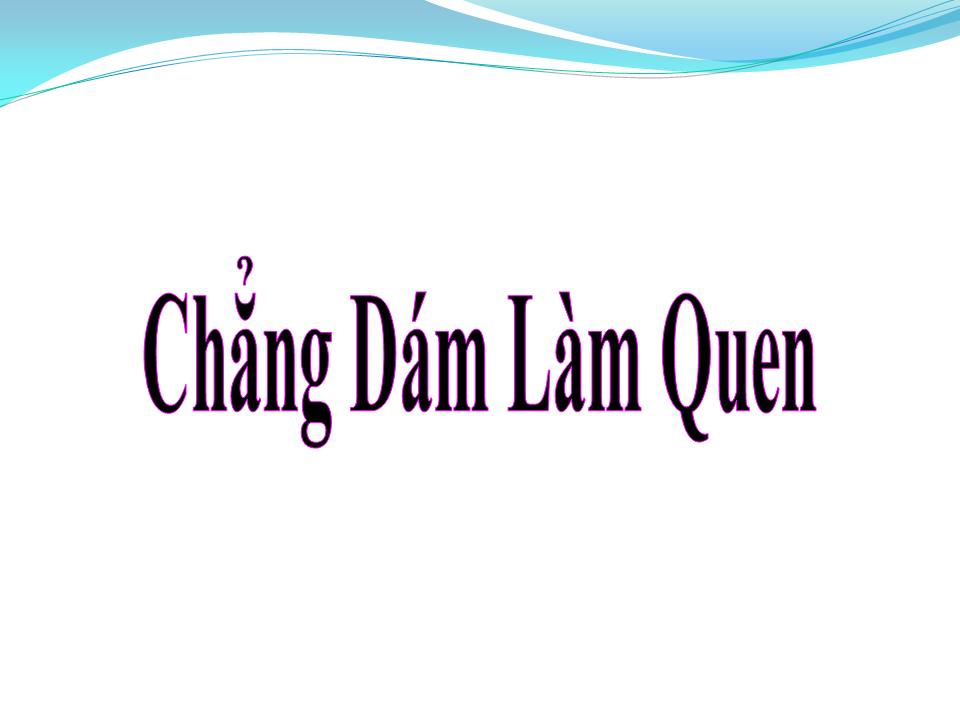 Lời bài hát CHẲNG DÁM LÀM QUEN