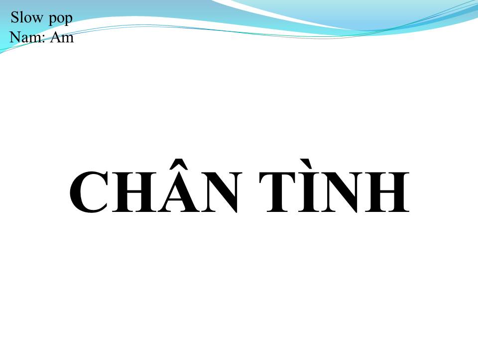 Lời bài hát CHÂN TÌNH