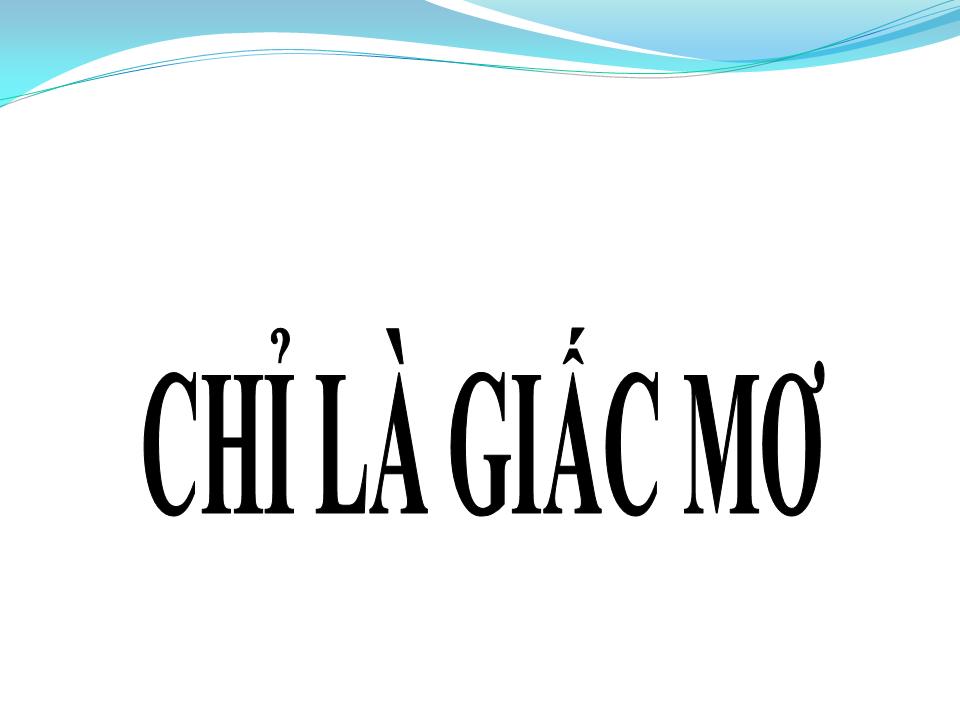 Lời bài hát CHỈ CÒN LÀ GIẤC MƠ