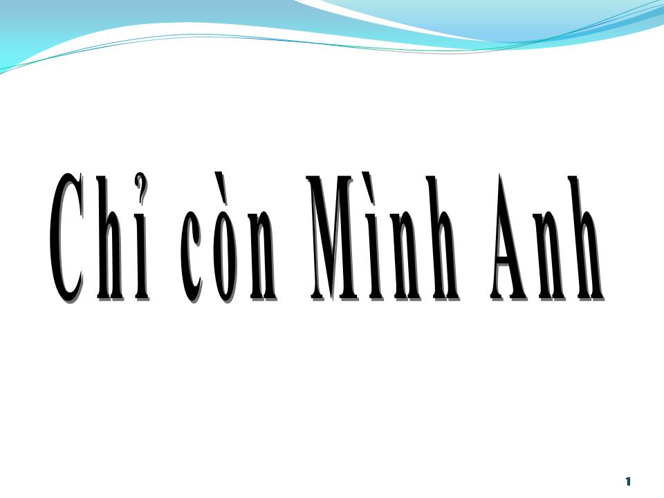 Lời bài hát CHỈ CÒN MÌNH ANH