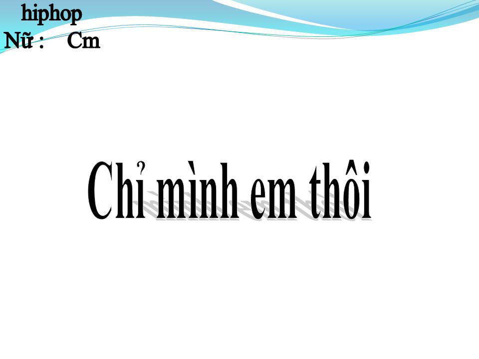 Lời bài hát CHỈ MÌNH EM THÔI