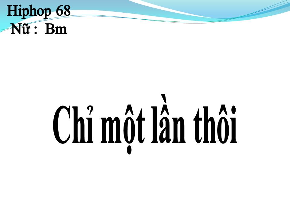 Lời bài hát CHỈ MỘT LẦN THÔI