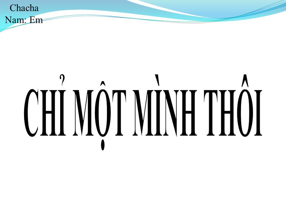 Lời bài hát CHỈ MỘT MÌNH THÔI