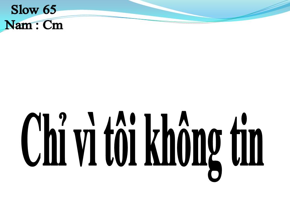 Lời bài hát CHỈ VÌ TÔI KHÔNG TIN