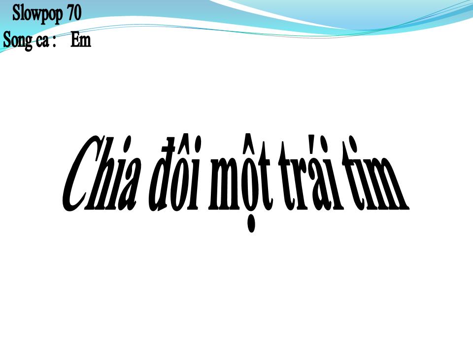 Lời bài hát CHIA ĐÔI MỘT TRÁI TIM