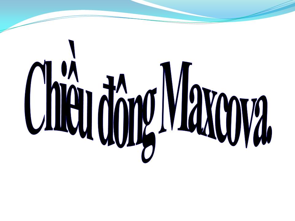 Lời bài hát CHIỀU ĐÔNG MAXCƠVA